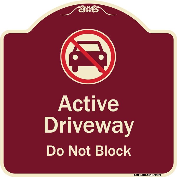 Designer Series-Active Driveway Do Not Block W/ Graphic Heavy-Gauge Alum, 18" x 18", BU-1818-9999